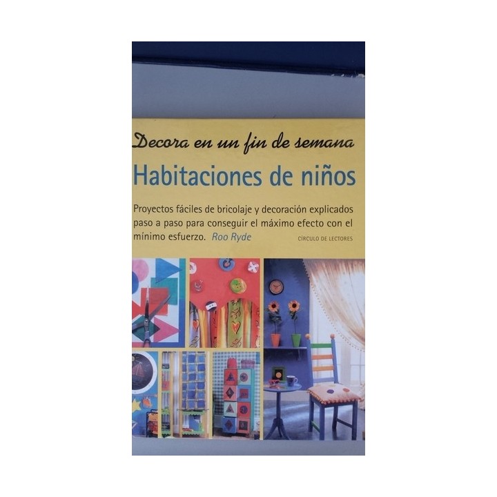 HABITACIONES DE NIÑOS. Proyectos fáciles de bricolaje y decoración explicados paso a paso para conseguir el máximo efecto con el